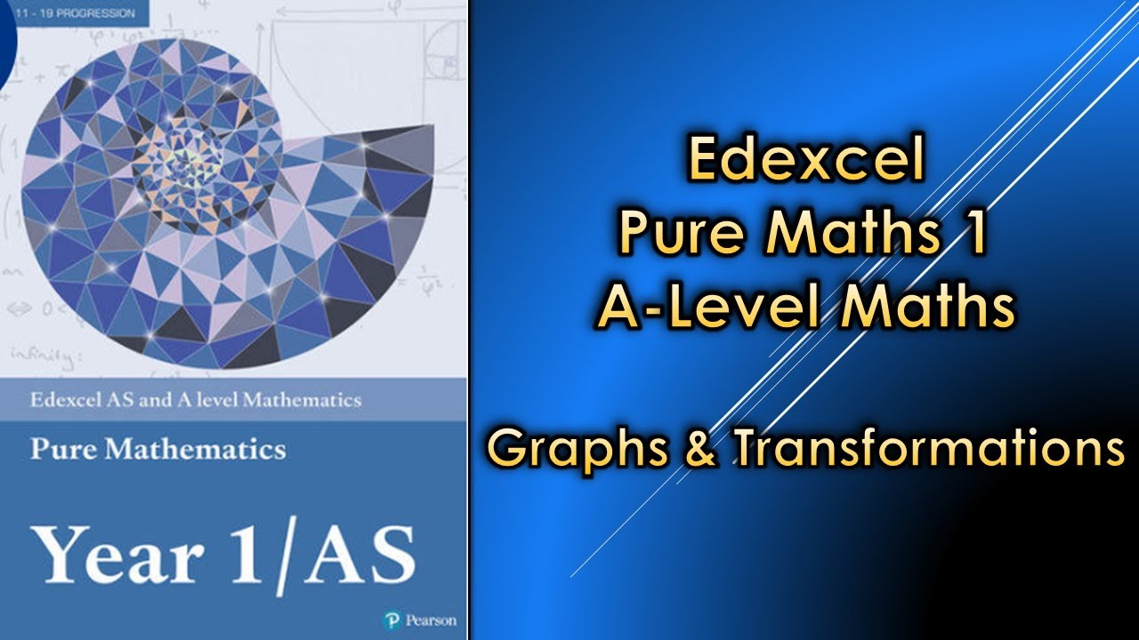 Edexcel A Level Maths Pure 1 | Графики и преобразования