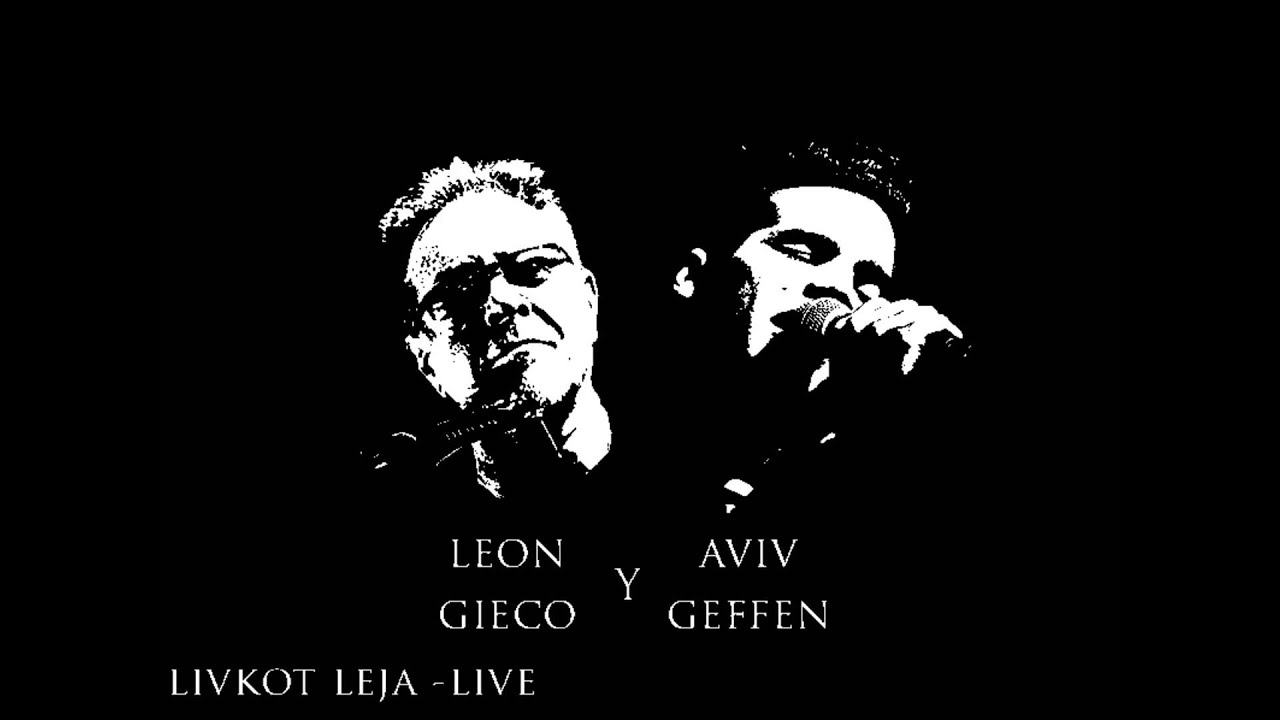 Aviv Geffen & Leon Gieco - Livkot Leja