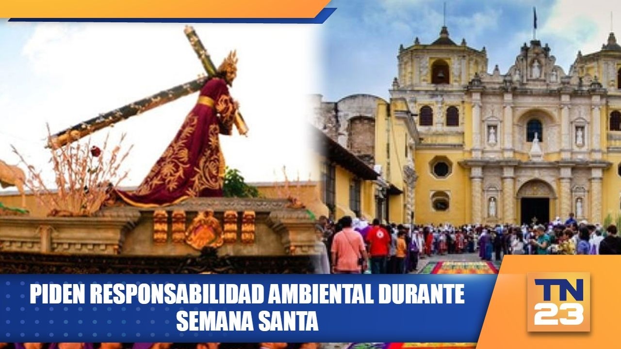 Piden responsabilidad ambiental durante Semana Santa