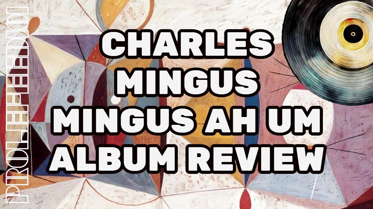 Charles Mingus - Mingus Ah Um (1959) - Обзор альбома