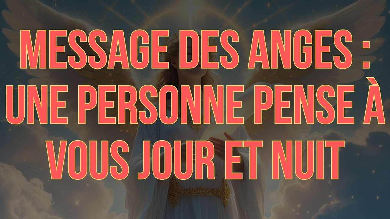 ✨ Message des Anges : Une personne pense &agrave; vous jour et nuit 🌑