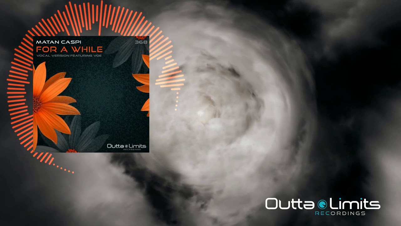 Matan Caspi - For A While (Original Mix) [Outta Limits]