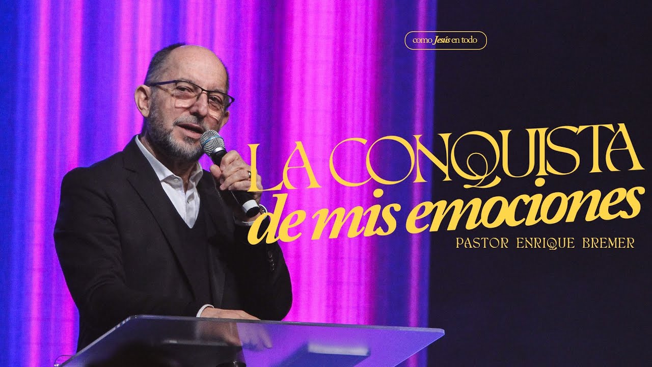 La conquista de mis emociones — Pastor Enrique Bremer