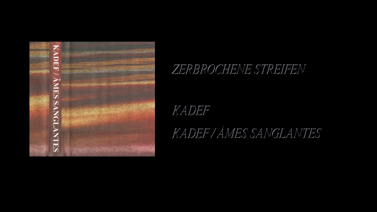 Kadef / &Acirc;mes Sanglantes - Kadef / &Acirc;mes Sanglantes