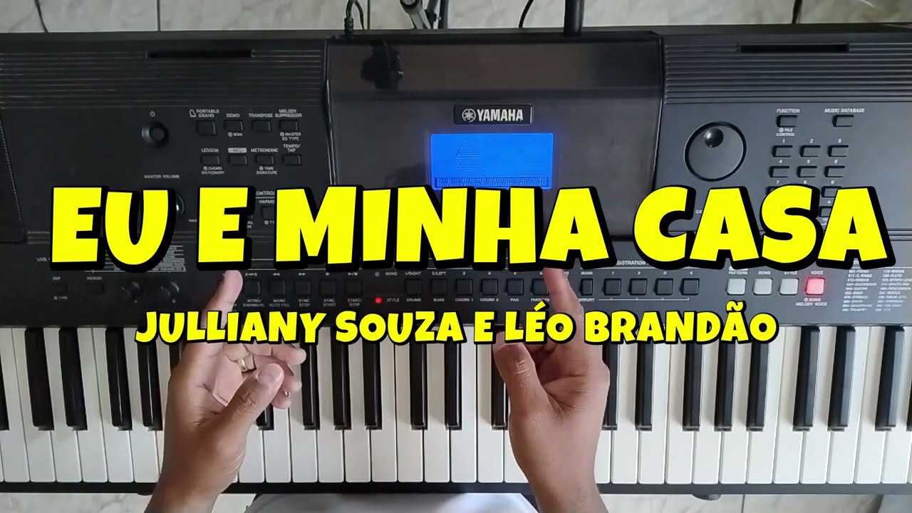 EU E MINHA CASA - JULLIANY SOUZA E LÉO BRANDÃO | APRENDA A TOCAR NO TECLADO COM CIFRA E LETRA