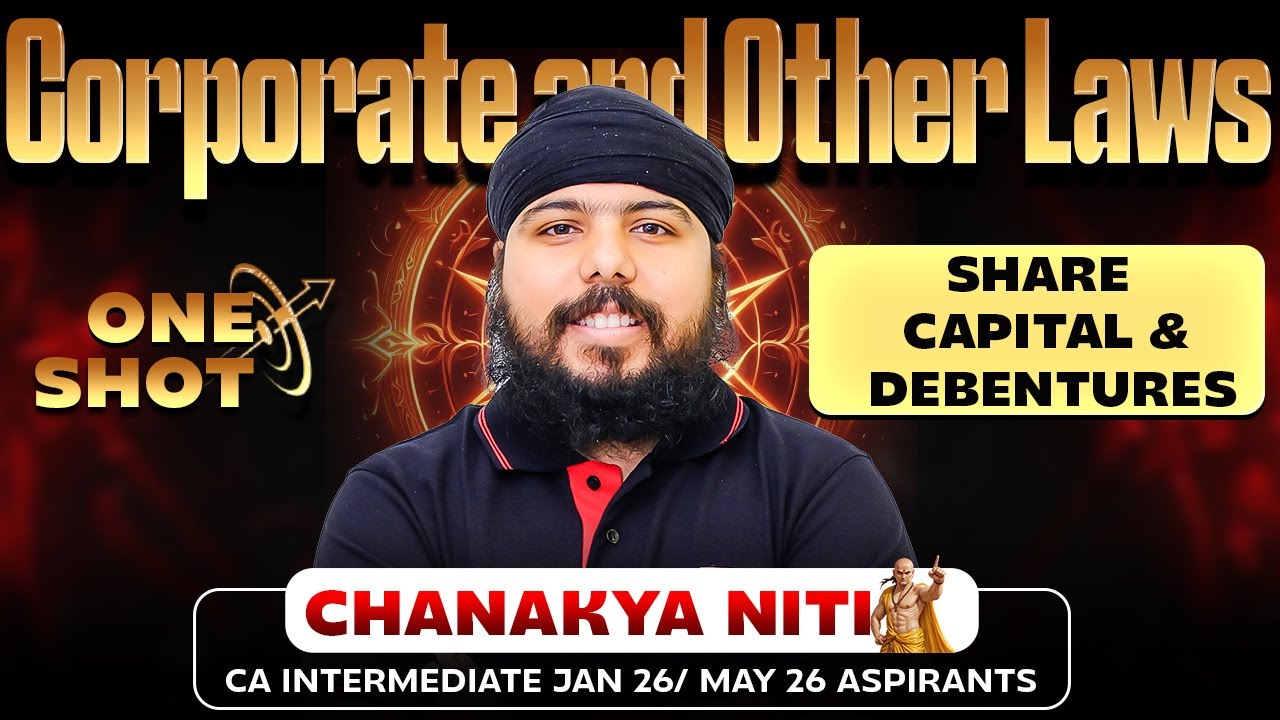 CA Inter Law : Share Capital and Debentures One Shot | Chanakya Niti | CA Gurpreet Singh Sir