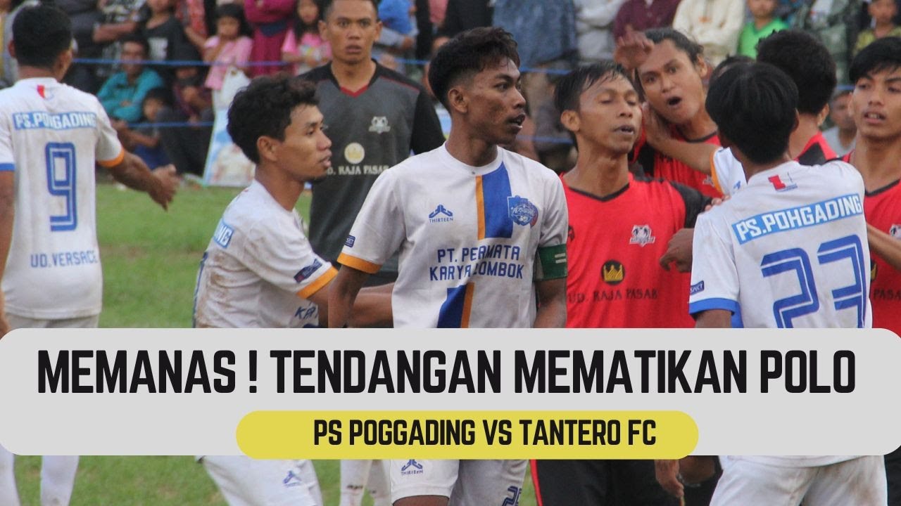 SUPER BIG MATCH, SEMPAT MEMANAS,  TENDANGAN MEMATIKAN POLO | PSP POHGADING VS TANTERO FC