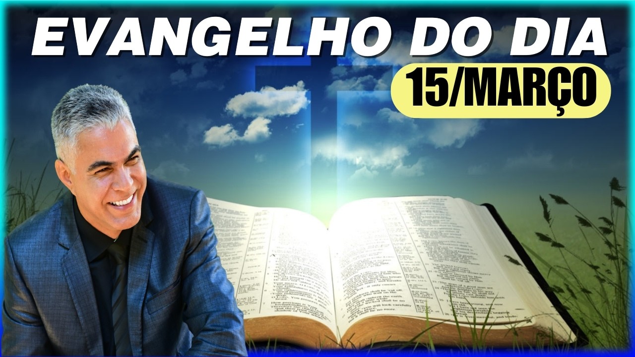 EVANGELHO DO DIA 15 DE MARÇO