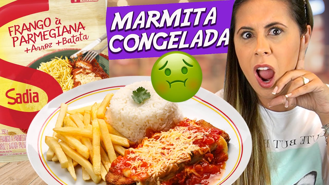 MARMITAS CONGELADAS SADIA: Parmegiana, Frango assado e Escondidinho