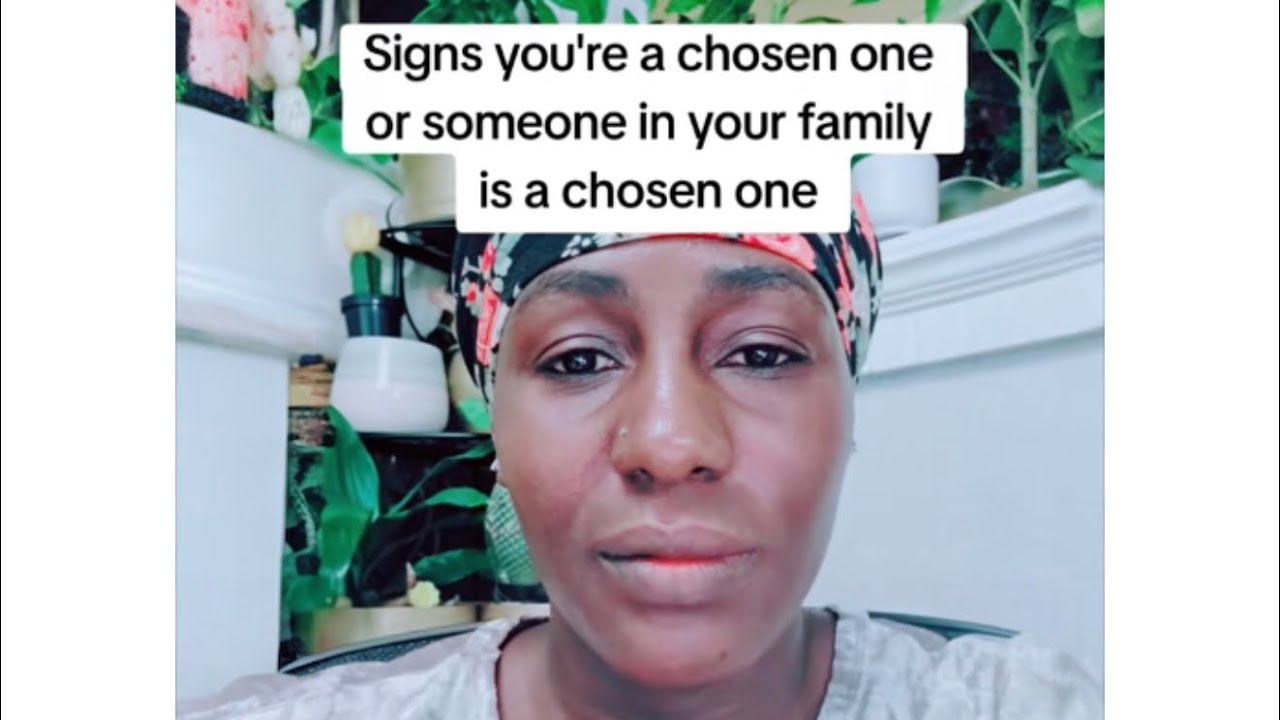Signs you're a chosen one or someone in your family is a chosen one.