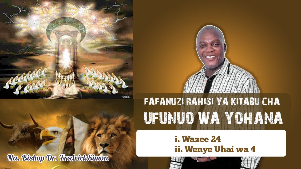 Fafanuzi Rahisi Ya Kitabu Cha Ufunuo Wa Yohana - Sura Ya 4 (Wazee 24 na Wenye Uhai wa 4)