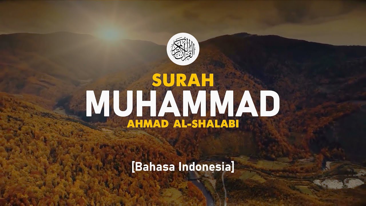Surah Muhammad - Ahmad Al-Shalabi [ 047 ] I Bacaan Quran Merdu