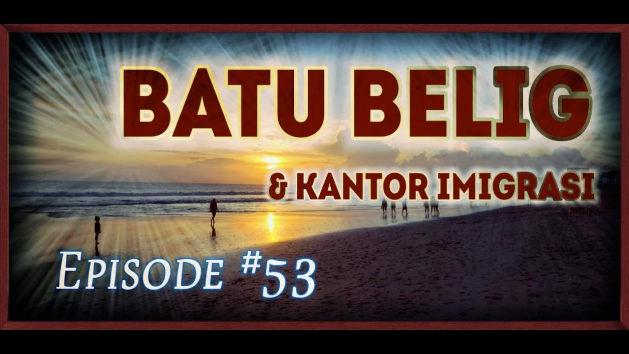 Batu Belig & Kantor Imigrasi, Bali (Ep. 53) [4K]
