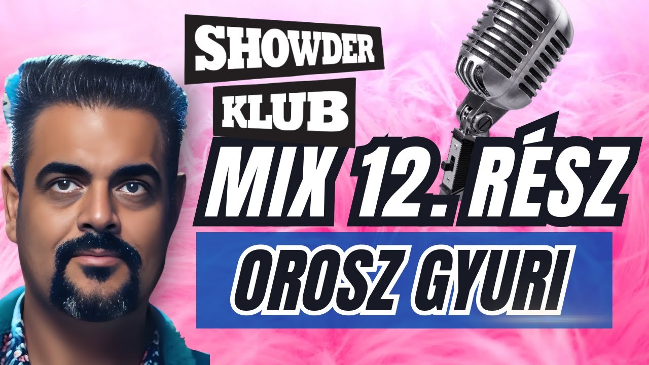 Orosz Gyuri - Showder Klub Mix - TIZENKETTEDIK RÉSZ