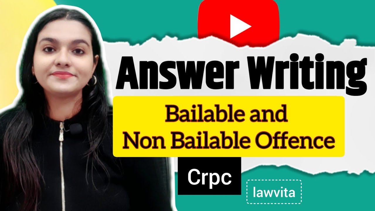 Difference between Bailable and Non-Bailable Offences Crpc Answer writing Lawvita
