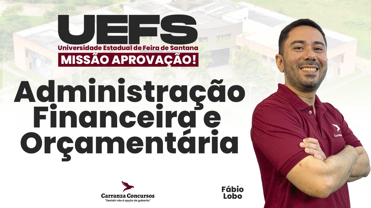 Concurso UEFS | Administração Financeira e Orçamentária | Administração | Aula Teórica