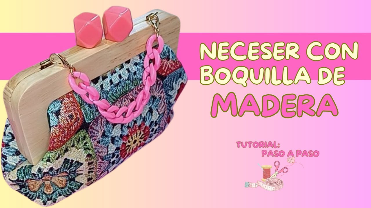 Neceser con Boquilla de Madera #diydecostura  #handmade
