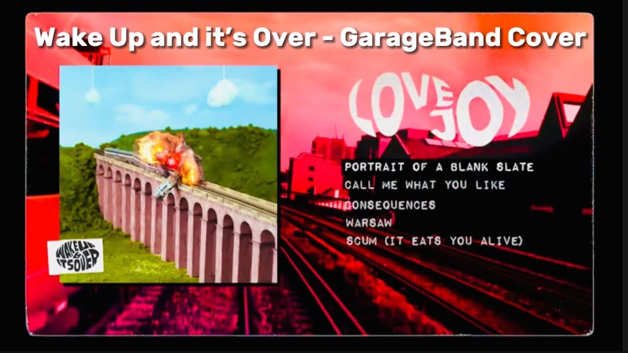 Wake Up and it’s Over - Lovejoy EP | Full GarageBand Cover