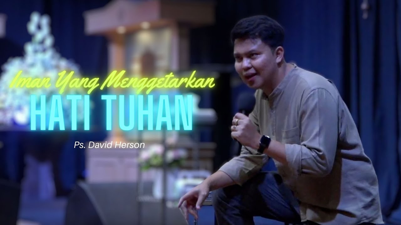 Iman Yang Menggetarkan Hati Tuhan - Ps. David Herson