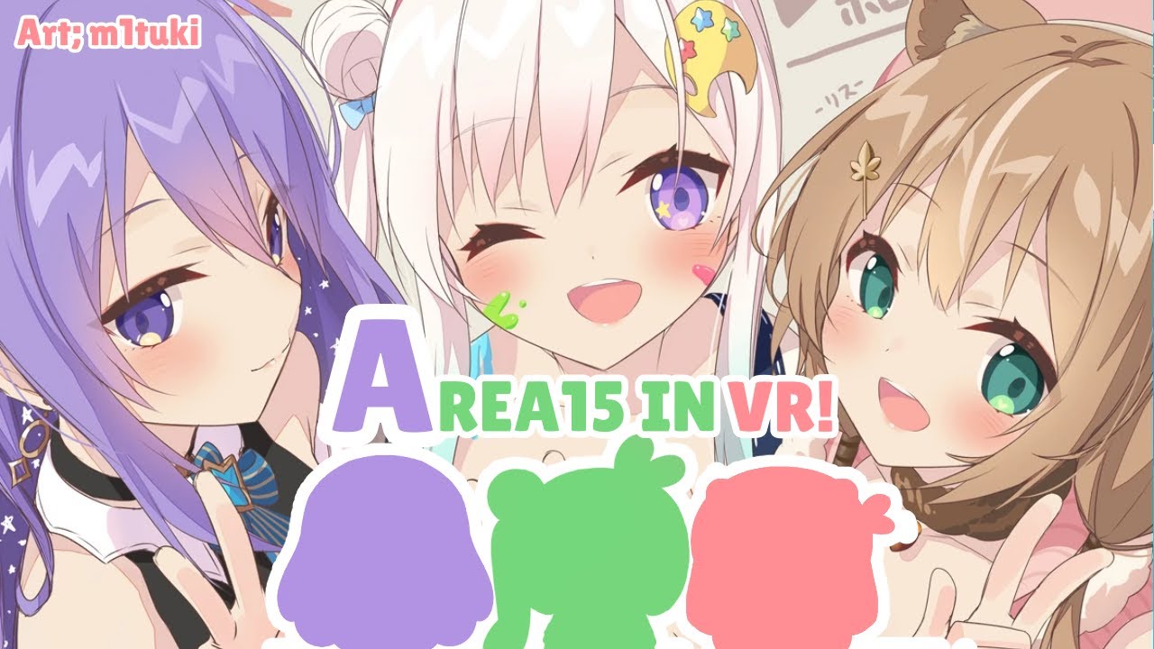 【 AREA15 】HELLO VR! Bermain di Dunia VR Bersama AREA15【 iofi / Moona / Risu 】