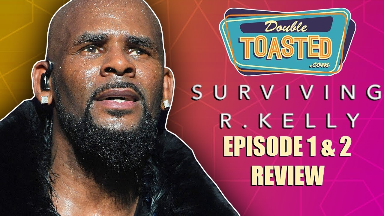 SURVIVING R KELLY - REVIEW OF THE FIRST TWO EPISODES