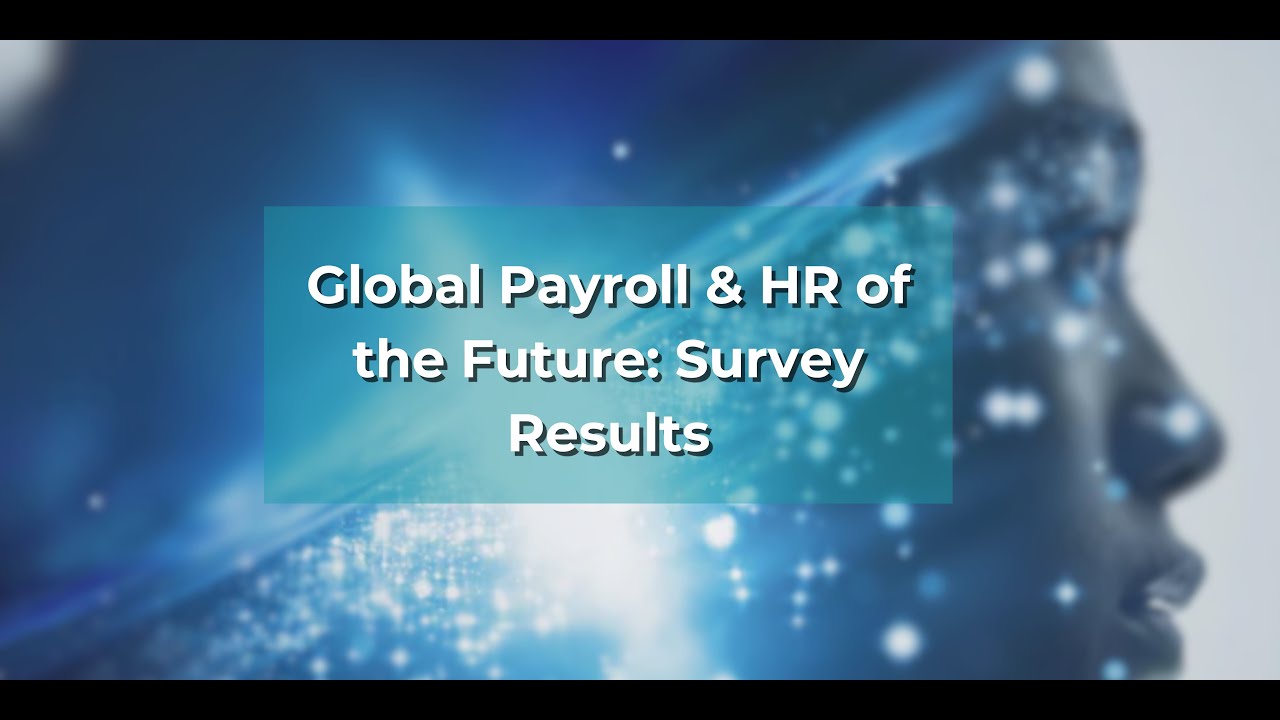 Global Payroll & HR of the Future: Survey Results