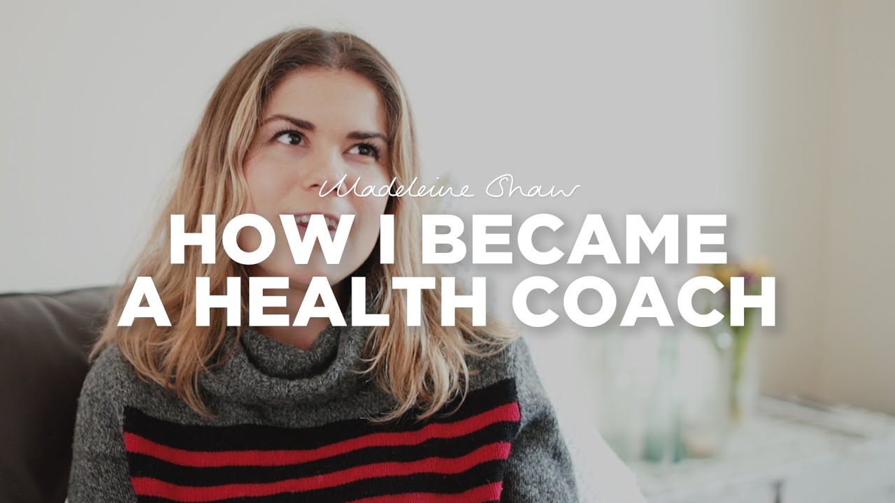 How I Became A Nutritional Health Coach | Madeleine Shaw