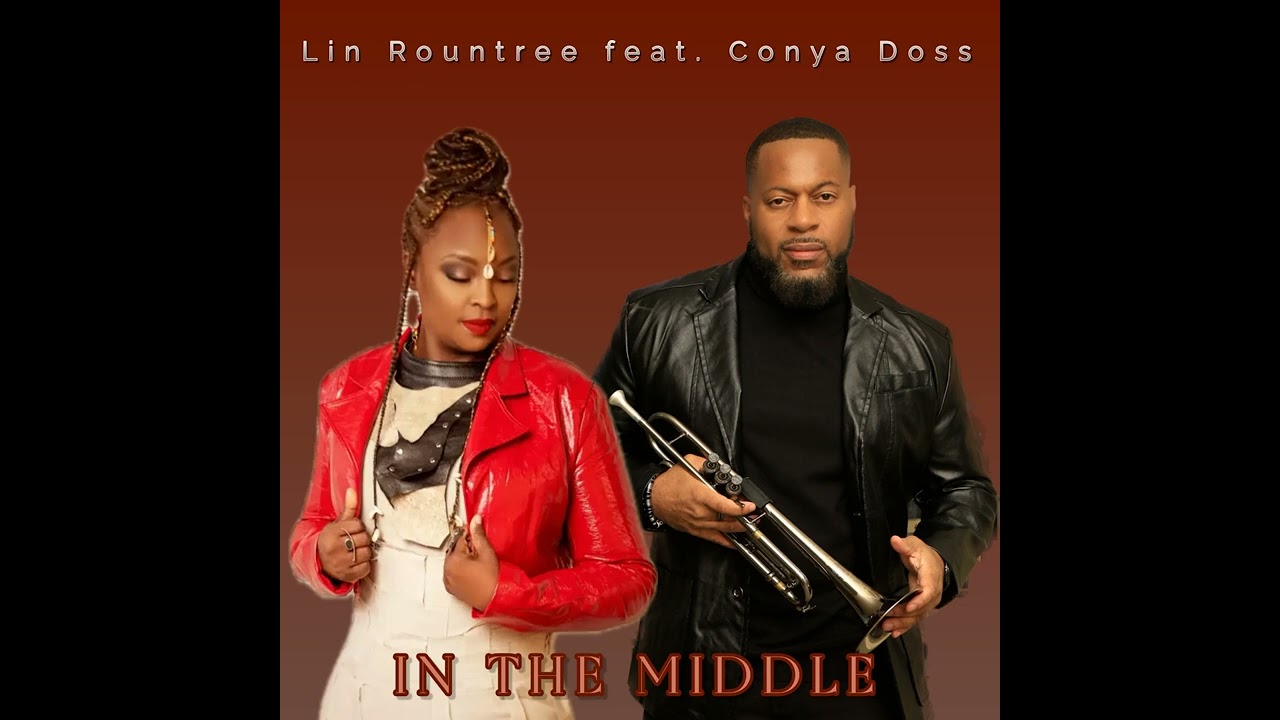 Lin Rountree - In The Middle Feat. Conya Doss