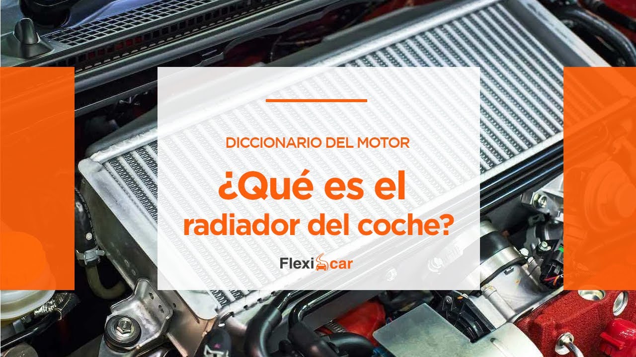 ¿Qué es el Radiador del Coche? 🚗 Guía Completa | Funcionamiento y Mantenimiento