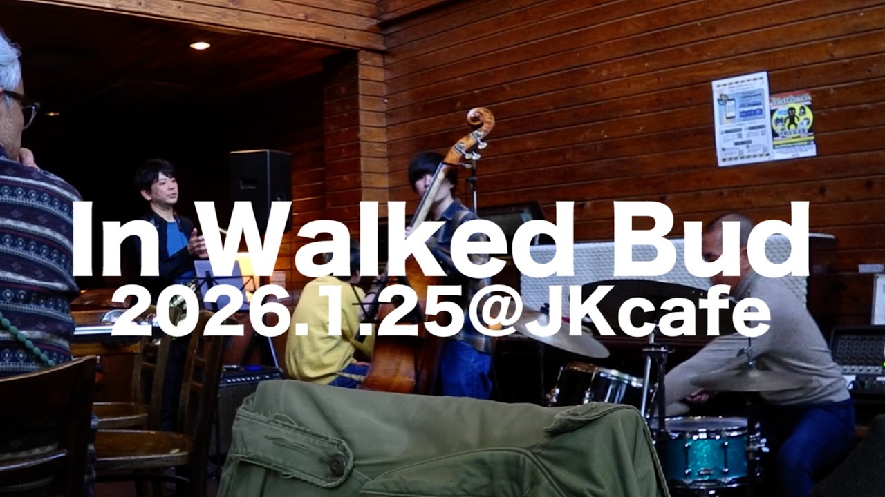 In Walked Bud 2026.1.25@JKCafe