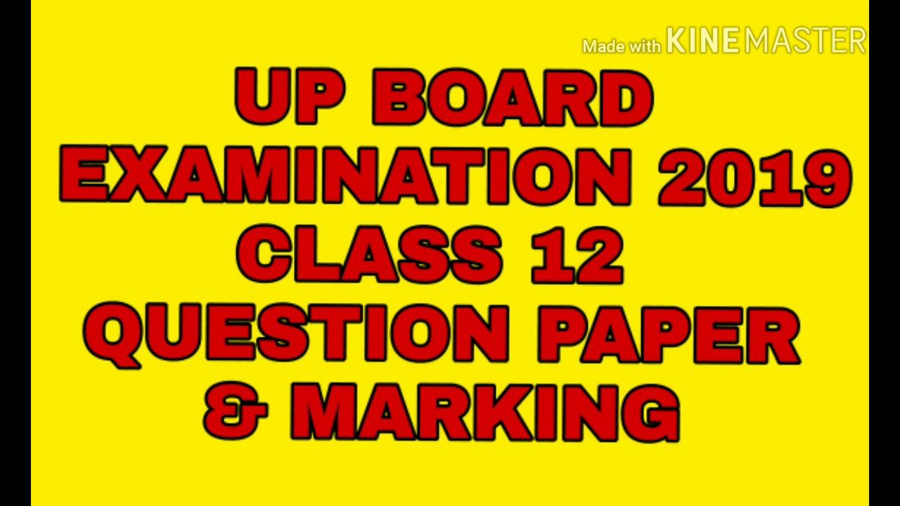 UP BOARD CLASS 12 EXAMINATION 2019 MARKING AND QUESTION PAPER