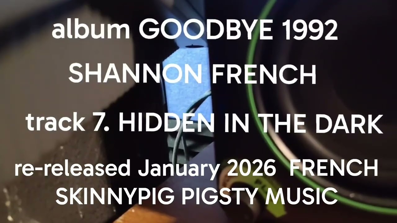Hidden In The Dark/S. French ©1987 all rights reserved.       From the album GOODBYE 1992