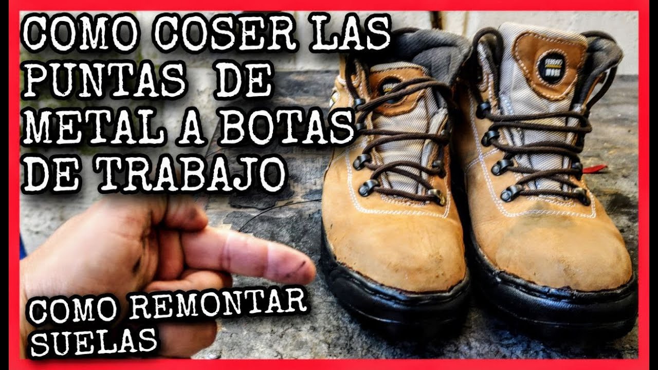 COMO COSER BOTAS DE TRABAJO CON CASQUILLOS DE METAL (COMO REMONTARLE SUELAS👞😎)
