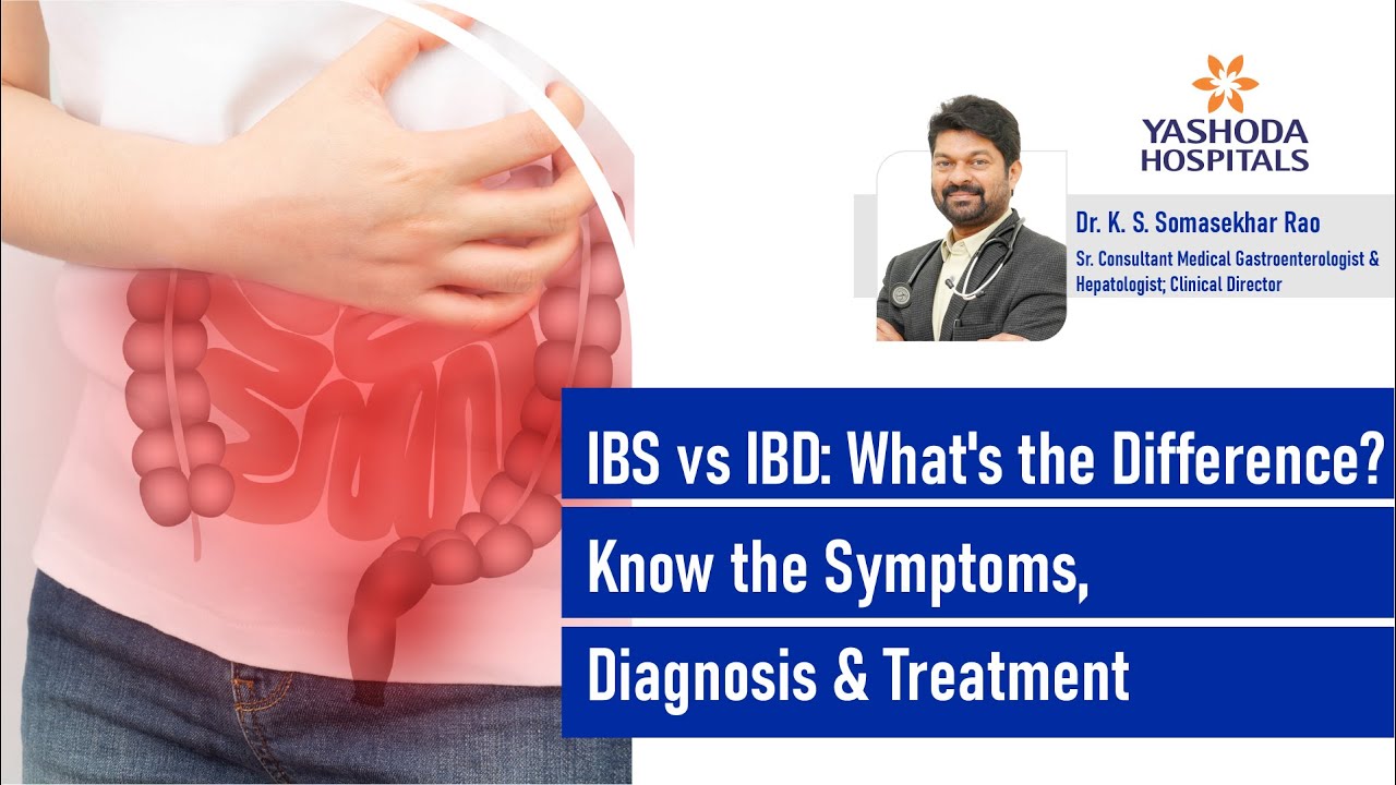 IBS vs IBD: What&rsquo;s the Difference? | Dr. K. S. Somasekhar Rao
