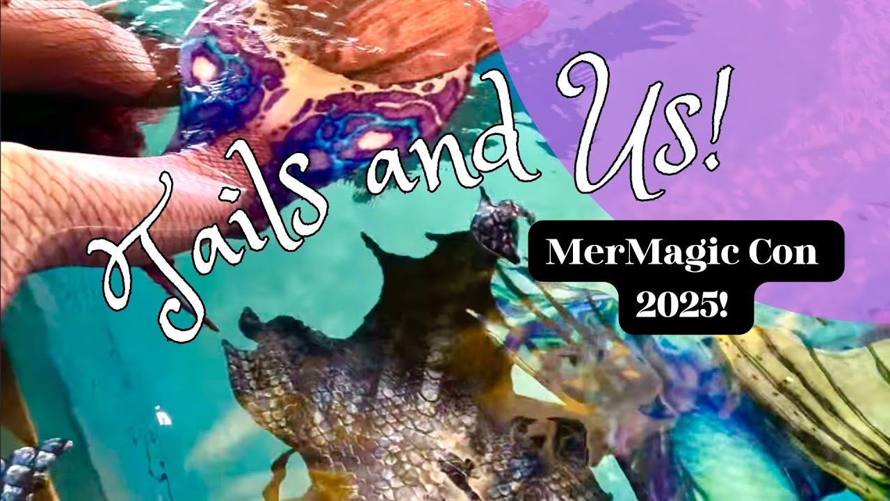 MerMagic Con 2025 - Tails & Us Adventure!