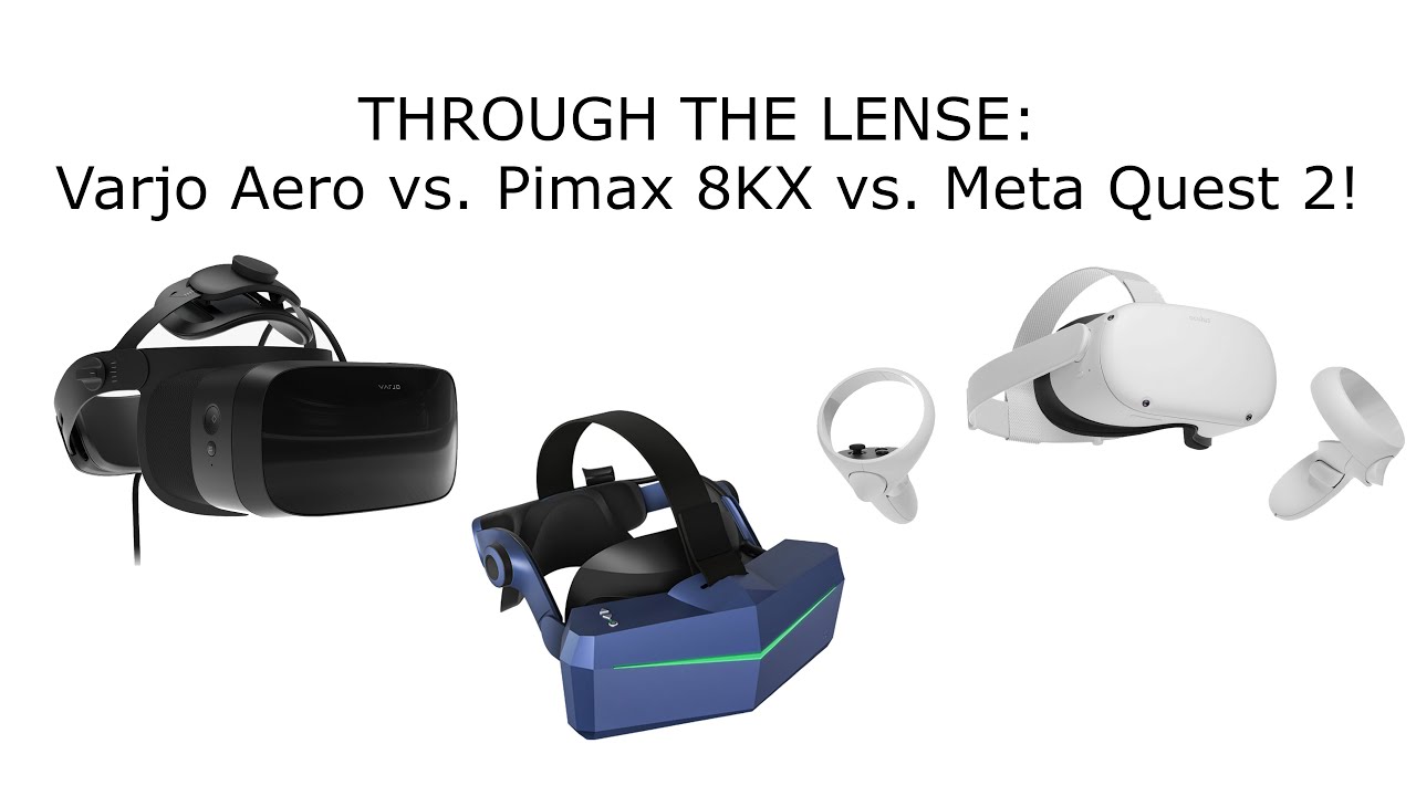 THROUGH THE LENSE: Varjo Aero vs. Pimax 8KX vs. Meta Quest 2!