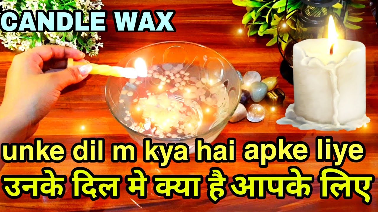 CANDLE WAX 💖 उनके दिल मे क्या है आपके लिए Unke dil m kya hai apke liye