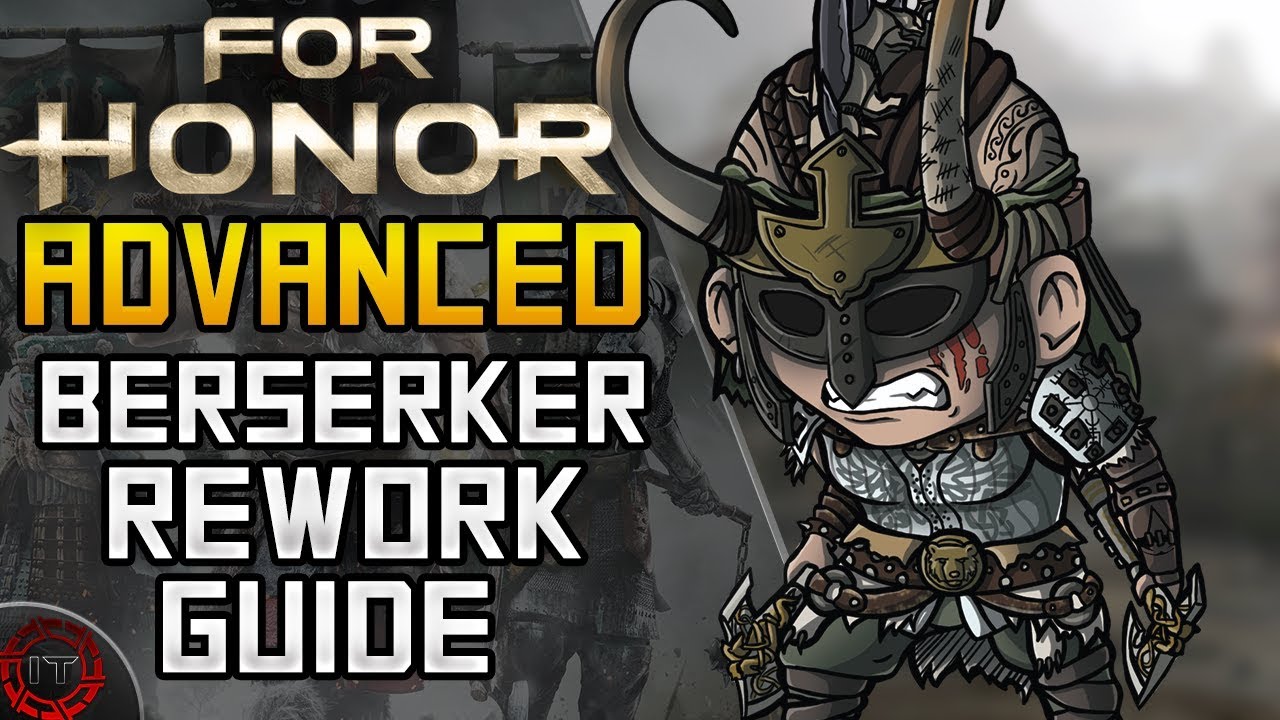 For Honor | ADVANCED Berserker Season 5 Rework Guide | Become A Feint God!!
