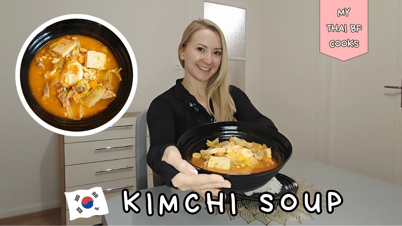 Korean Kimchi Soup Recipe by My Thai Boyfriend | Cooking Vlog