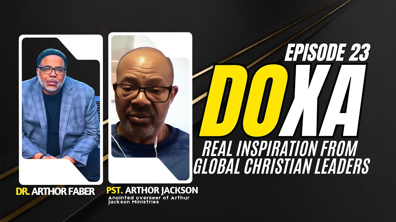 DOXA - The Podcast (Episode Twenty-Three) with Pastor Arthor Jackson