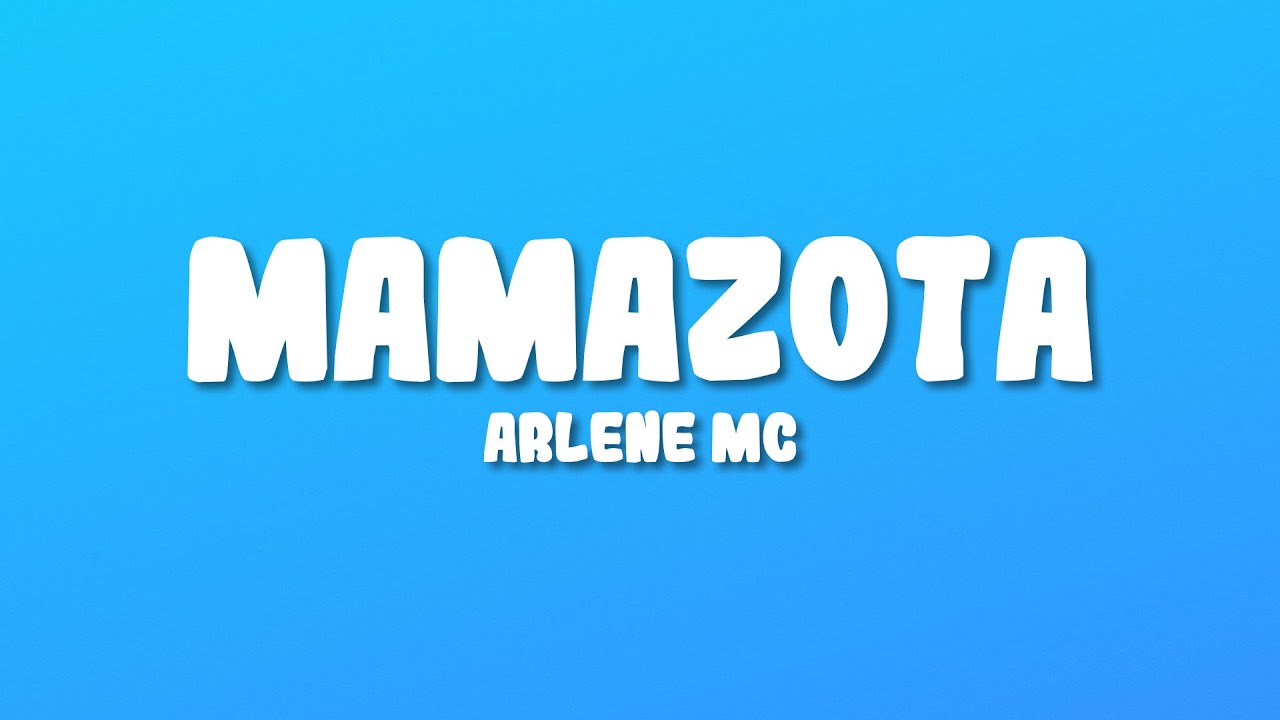 Arlene MC - Mamazota (Letra/Lyrics)