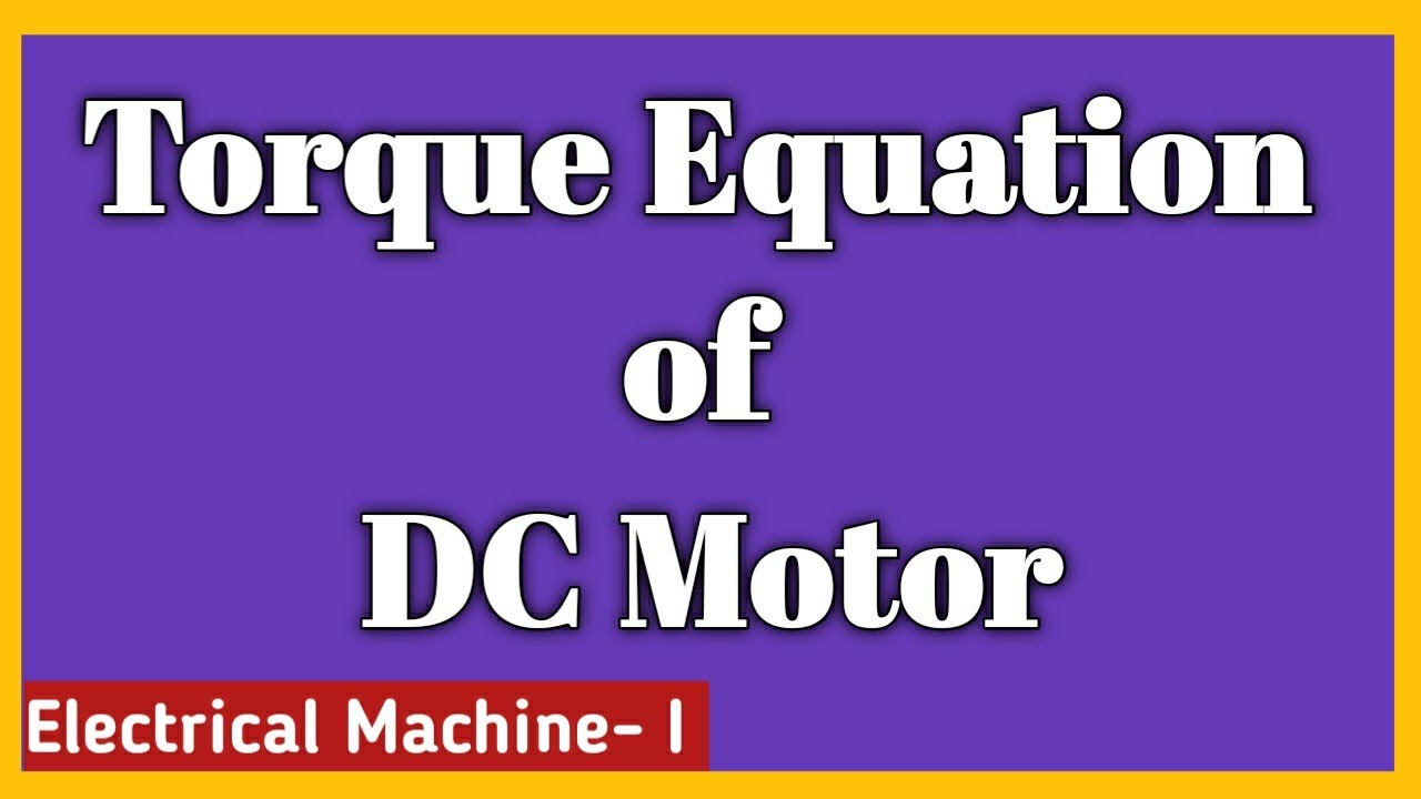 Torque Equation of DC Motor || Electrical Machine - I