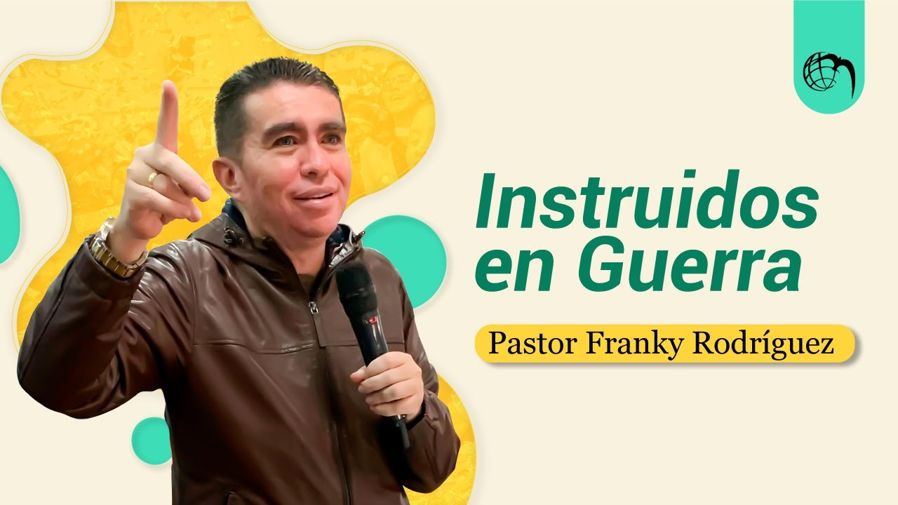 🟡 Pastor Franky Rodríguez | Instruidos en Guerra.