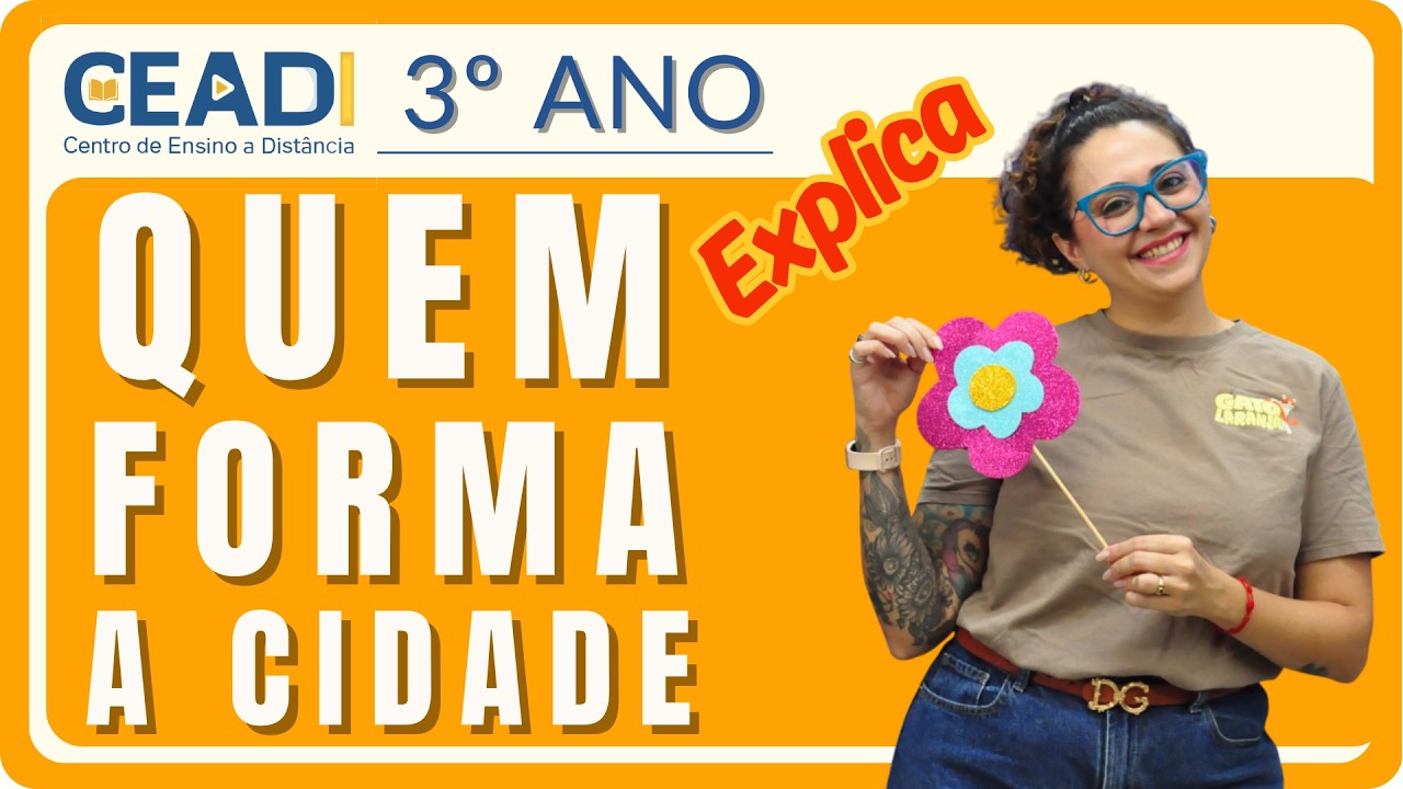 CEADI EXPLICA | 3&ordm; ano | Hist&oacute;ria | Quem forma a cidade? | 1&ordm; Bimestre | Prof.&ordf; Jessika Falleiros