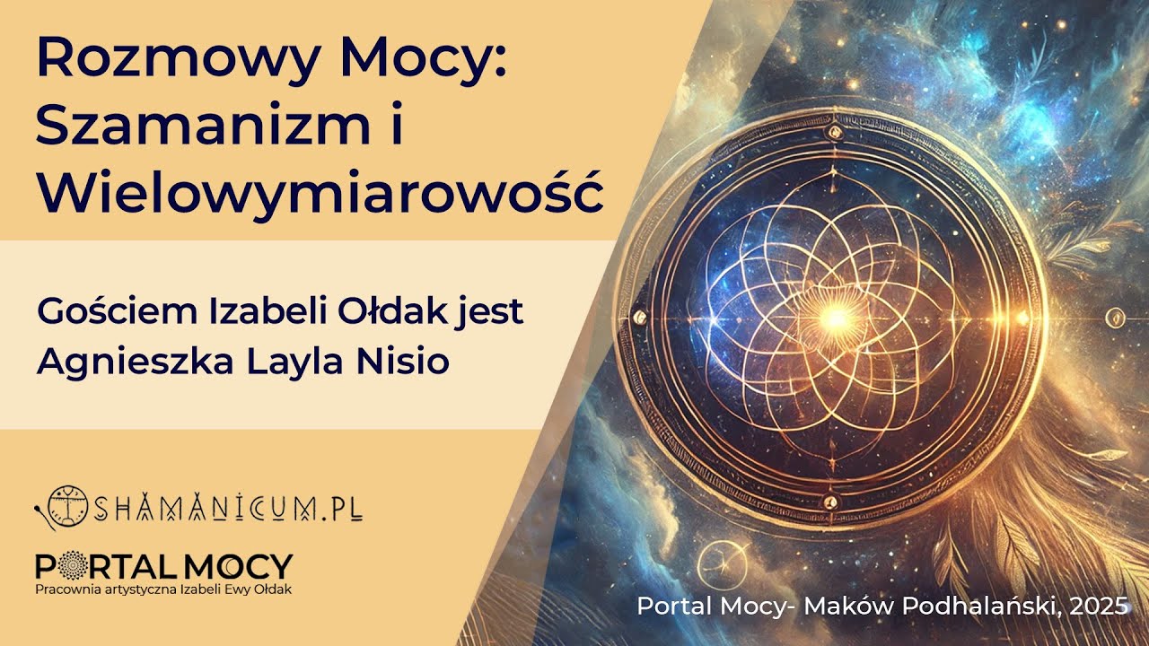 Rozmowy Mocy - Szamanizm i Wielowymiarowość, Izabela Ołdak i Agnieszka Layla Nisio