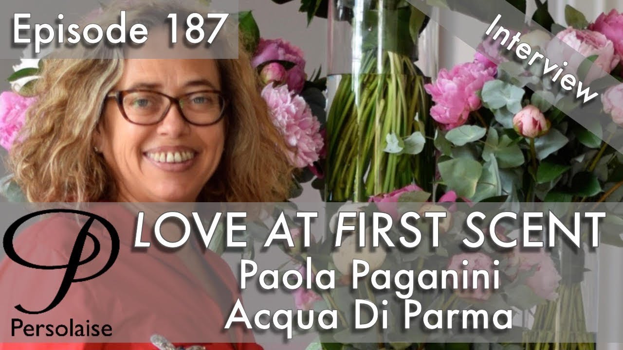 Live interview with Paola Paganini, Acqua Di Parma, on Persolaise Love At First Scent ep 187