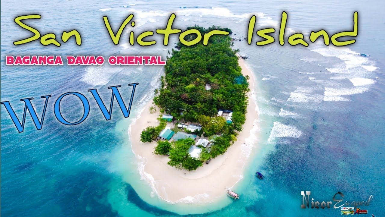 SAN VICTOR ISLAND BAGANGA DAVAO ORIENTAL //NIEOR ESCAPED
