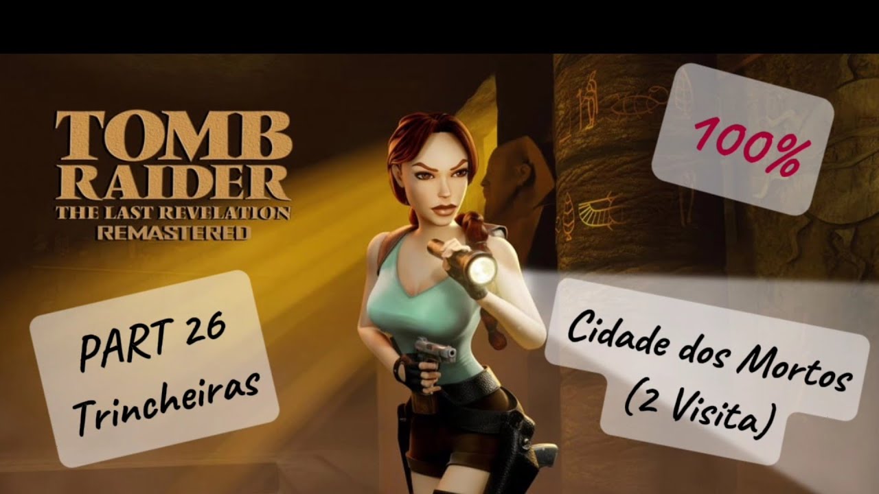 Tomb Raider 4 The Last Revelation Remastered Part 26 | Trincheiras/Cidade dos Mortos (2 Visita)