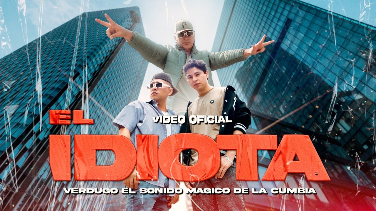 EL IDIOTA  (Video Oficial) VERDUGO EL SONIDO MAGICO DE LA CUMBIA
