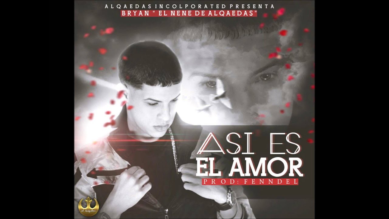Asi Es El Amor - Bryan El Nene De Alqaedas ' Alqaedas Incorporated ' Reggaeton Mayo 2013 HD